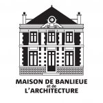 MAISON DE BANLIEUE ET DE L'ARCHITECTURE