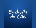 ENDROITS DE CITE