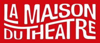 LA MAISON DU THEATRE