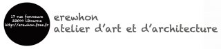 CHAMBON GILLES, EREWHON, ATELIER D'ART ET D'ARCHITECTURE