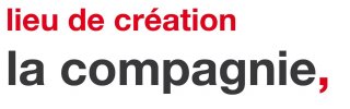 LA COMPAGNIE, LIEU DE CRÉATION