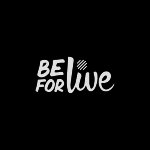 BE FOR LIVE