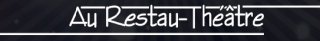 AU RESTAU-THEATRE