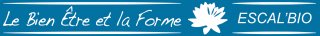 LE BIEN ETRE ET LA FORME  ESCAL'BIO