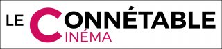 CINEMA LE CONNETABLE