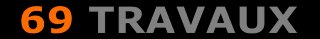 69 TRAVAUX