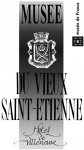 MUSEE DU VIEUX SAINT-ETIENNE - HISTOIRE ET PATRIMOINE DE SAINT ETIENNE
