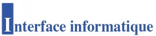INTERFACE INFORMATIQUE